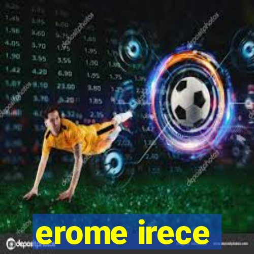 erome irece